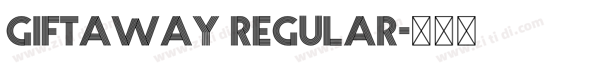 Giftaway Regular字体转换 Giftaway Regular字体转换